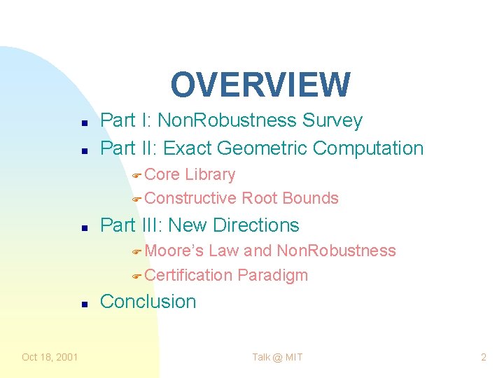 OVERVIEW n n Part I: Non. Robustness Survey Part II: Exact Geometric Computation F