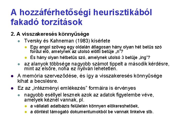 A hozzáférhetőségi heurisztikából fakadó torzítások 2. A visszakeresés könnyűsége Tversky és Kahneman (1983) kísérlete