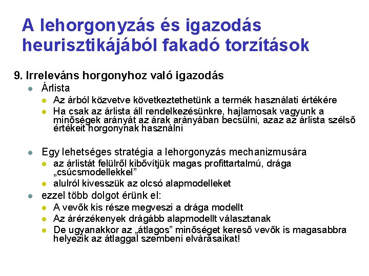 A lehorgonyzás és igazodás heurisztikájából fakadó torzítások 9. Irreleváns horgonyhoz való igazodás Árlista Egy