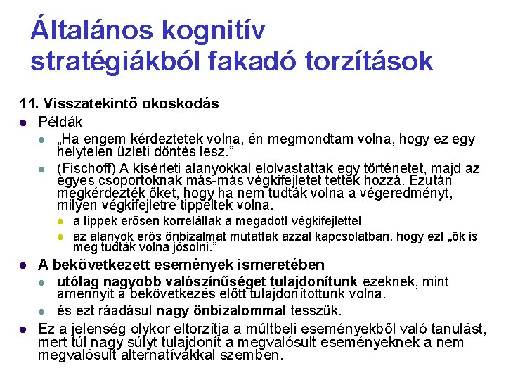 Általános kognitív stratégiákból fakadó torzítások 11. Visszatekintő okoskodás Példák „Ha engem kérdeztetek volna, én