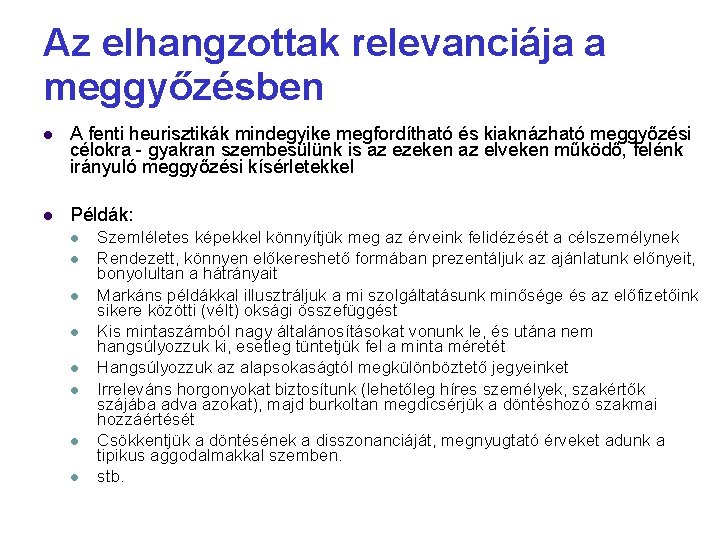 Az elhangzottak relevanciája a meggyőzésben A fenti heurisztikák mindegyike megfordítható és kiaknázható meggyőzési célokra