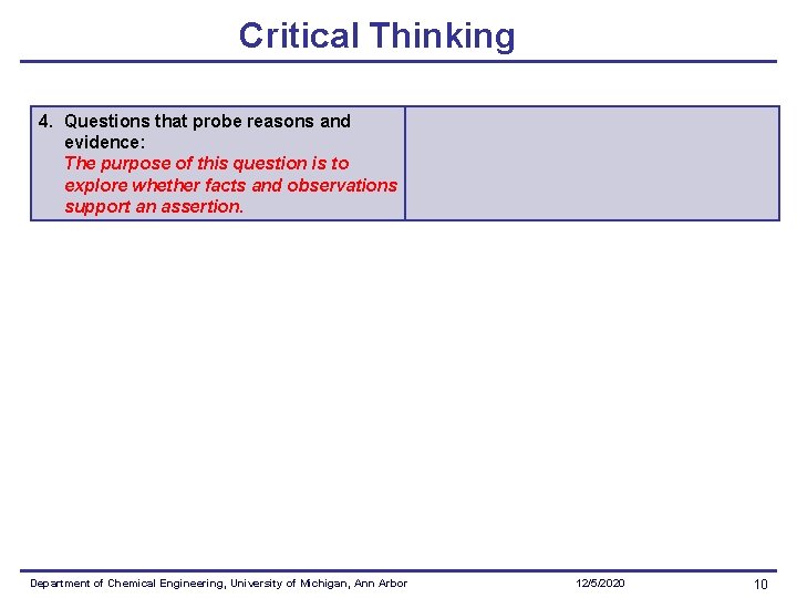 Critical Thinking 4. Questions that probe reasons and evidence: The purpose of this question
