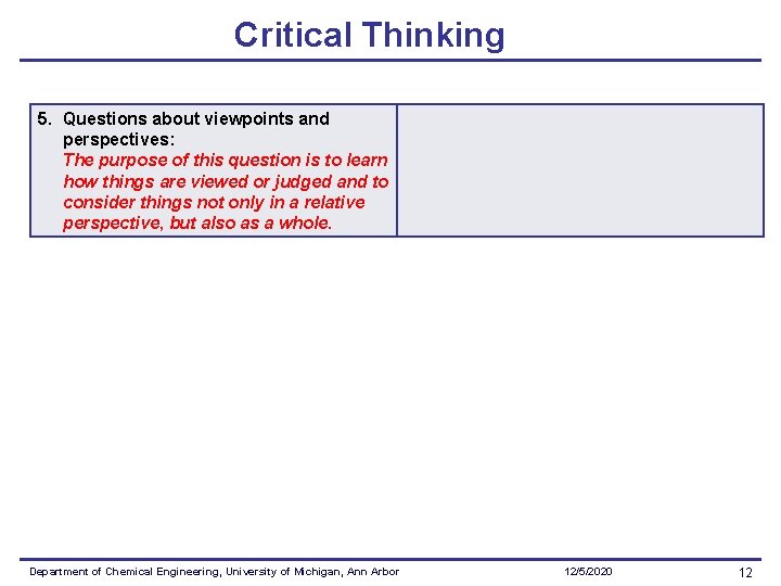 Critical Thinking 5. Questions about viewpoints and perspectives: The purpose of this question is
