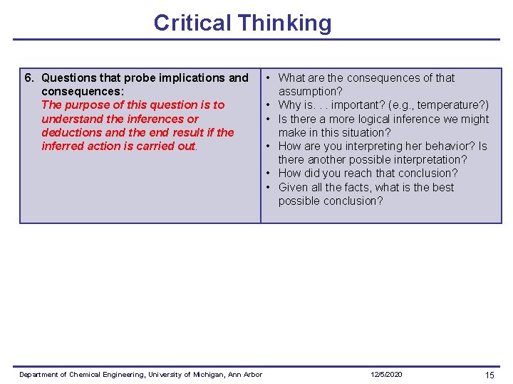 Critical Thinking 6. Questions that probe implications and consequences: The purpose of this question
