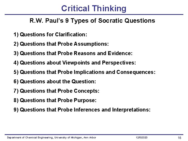 Critical Thinking R. W. Paul’s 9 Types of Socratic Questions 1) Questions for Clarification: