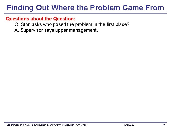 Finding Out Where the Problem Came From Questions about the Question: Q. Stan asks