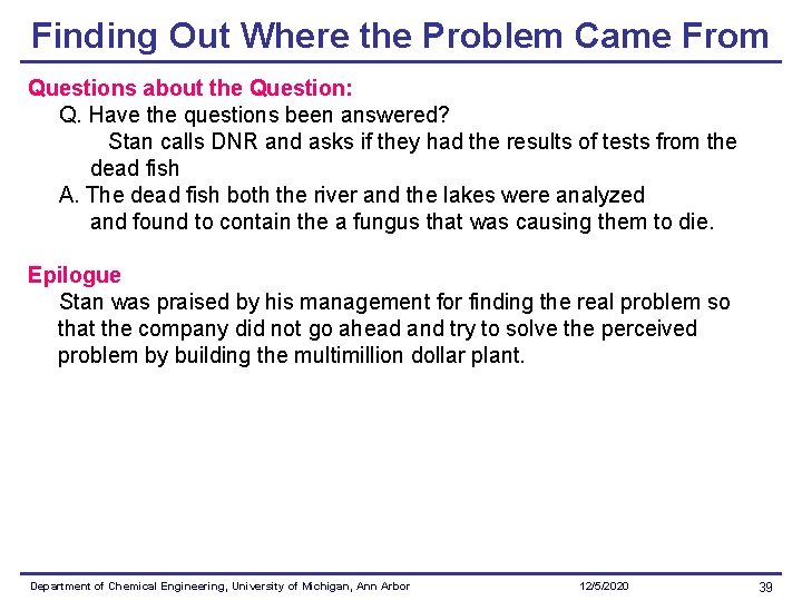 Finding Out Where the Problem Came From Questions about the Question: Q. Have the