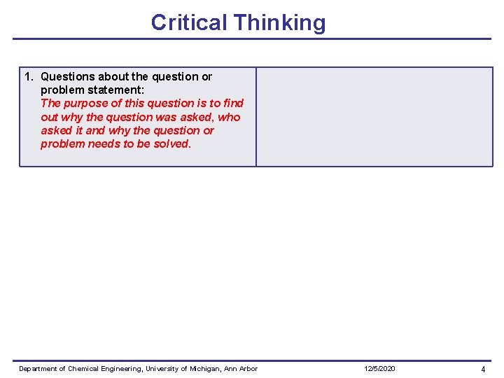Critical Thinking 1. Questions about the question or problem statement: The purpose of this