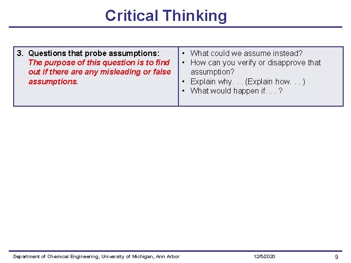 Critical Thinking 3. Questions that probe assumptions: The purpose of this question is to