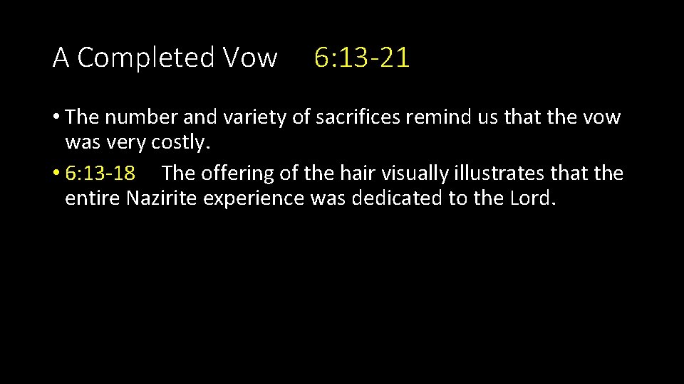 A Completed Vow 6: 13 -21 • The number and variety of sacrifices remind