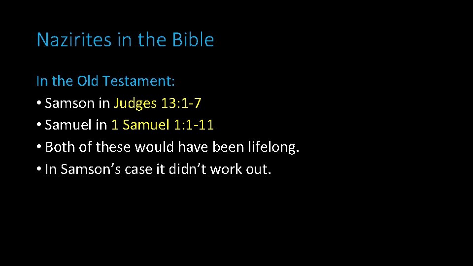 Nazirites in the Bible In the Old Testament: • Samson in Judges 13: 1