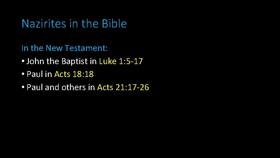 Nazirites in the Bible In the New Testament: • John the Baptist in Luke