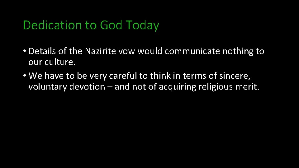 Dedication to God Today • Details of the Nazirite vow would communicate nothing to