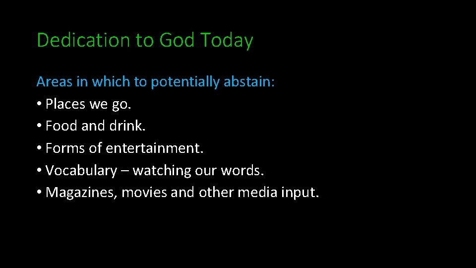 Dedication to God Today Areas in which to potentially abstain: • Places we go.