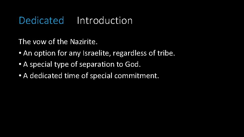 Dedicated Introduction The vow of the Nazirite. • An option for any Israelite, regardless