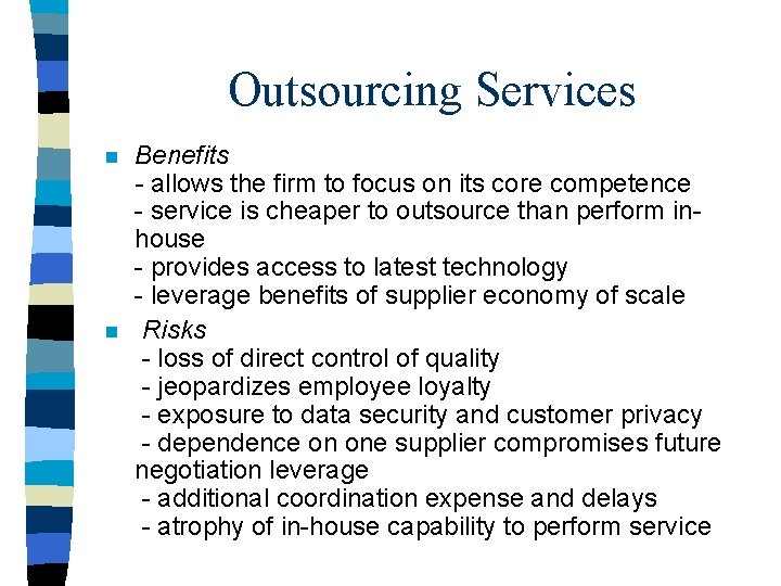 Outsourcing Services n n Benefits - allows the firm to focus on its core