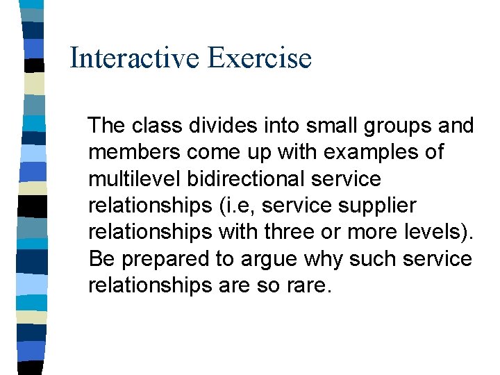 Interactive Exercise The class divides into small groups and members come up with examples