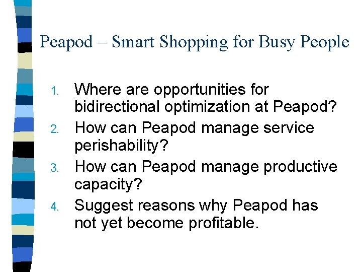 Peapod – Smart Shopping for Busy People 1. 2. 3. 4. Where are opportunities