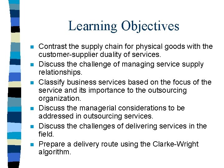 Learning Objectives n n n Contrast the supply chain for physical goods with the