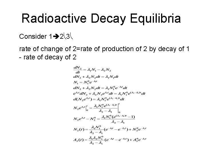 Radioactive Decay Equilibria Consider 1 2 3 rate of change of 2=rate of production