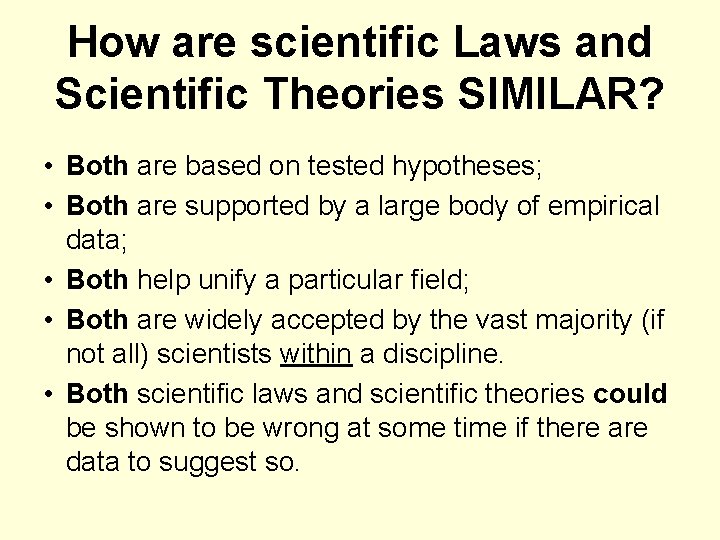How are scientific Laws and Scientific Theories SIMILAR? • Both are based on tested
