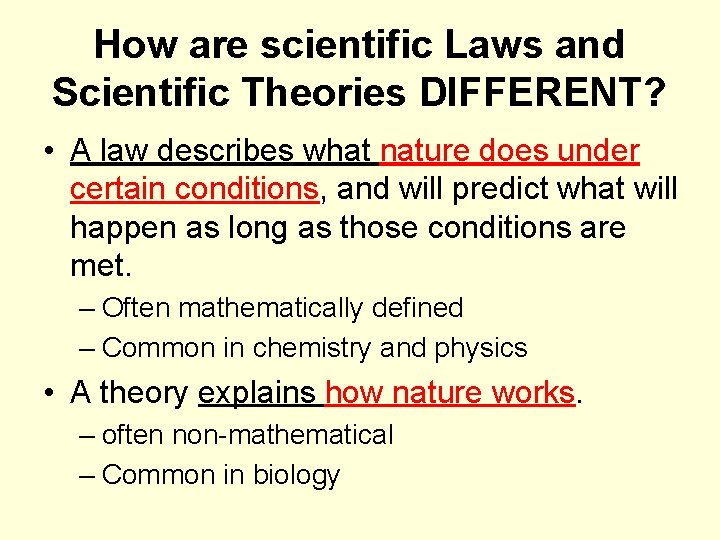 How are scientific Laws and Scientific Theories DIFFERENT? • A law describes what nature