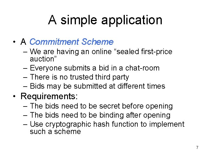 A simple application • A Commitment Scheme – We are having an online “sealed A simple application • A Commitment Scheme – We are having an online “sealed