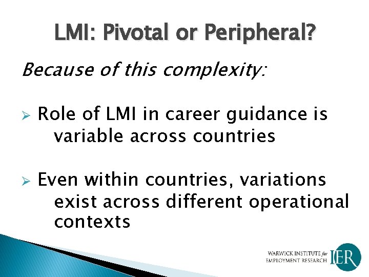 LMI: Pivotal or Peripheral? Because of this complexity: Ø Ø Role of LMI in