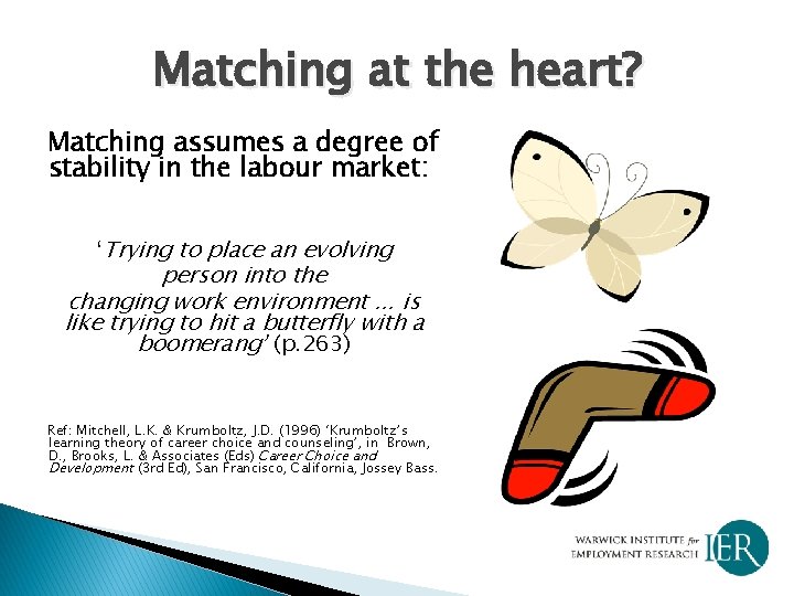 Matching at the heart? Matching assumes a degree of stability in the labour market: