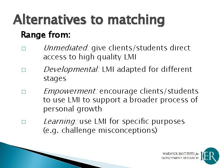 Alternatives to matching Range from: � Unmediated: give clients/students direct access to high quality