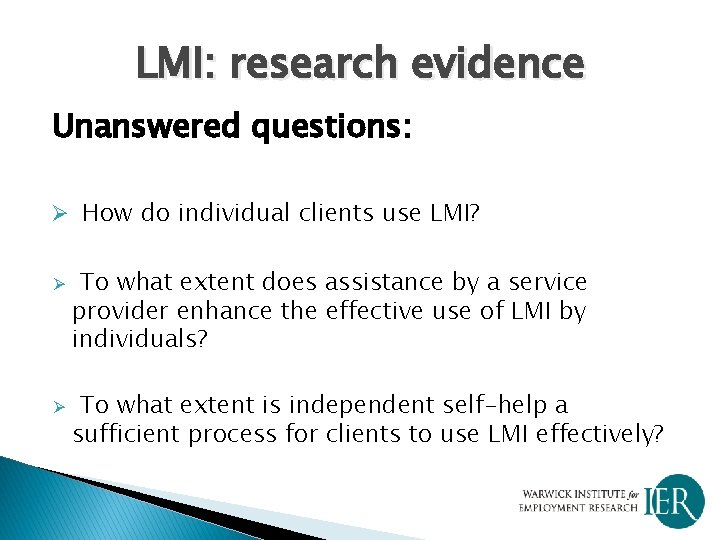 LMI: research evidence Unanswered questions: Ø How do individual clients use LMI? Ø Ø