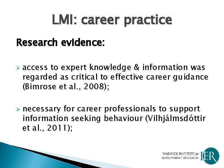 LMI: career practice Research evidence: Ø Ø access to expert knowledge & information was