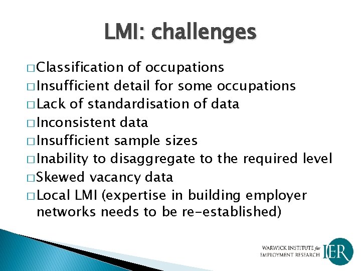 LMI: challenges � Classification of occupations � Insufficient detail for some occupations � Lack
