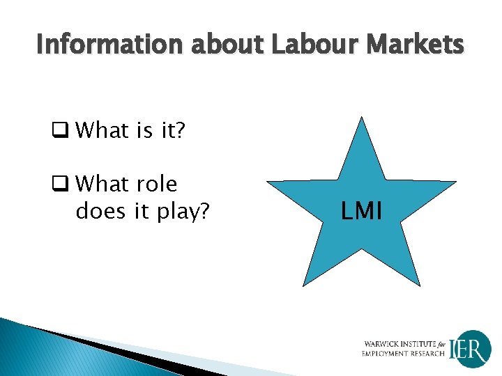 Information about Labour Markets q What is it? q What role does it play?