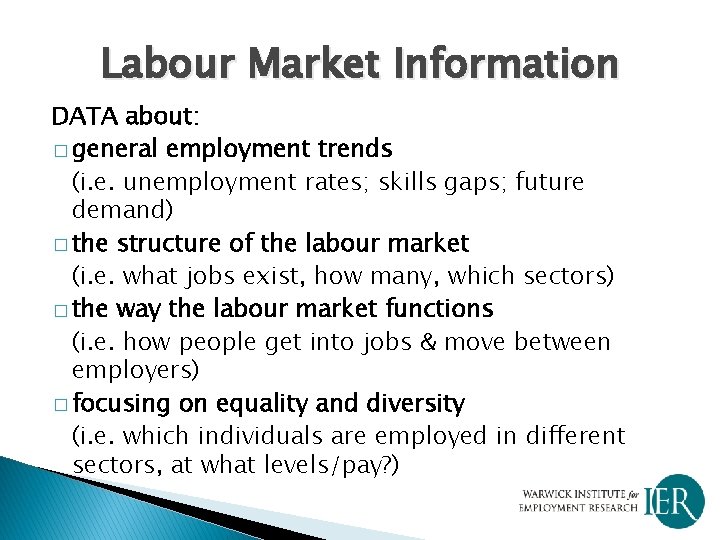 Labour Market Information DATA about: � general employment trends (i. e. unemployment rates; skills