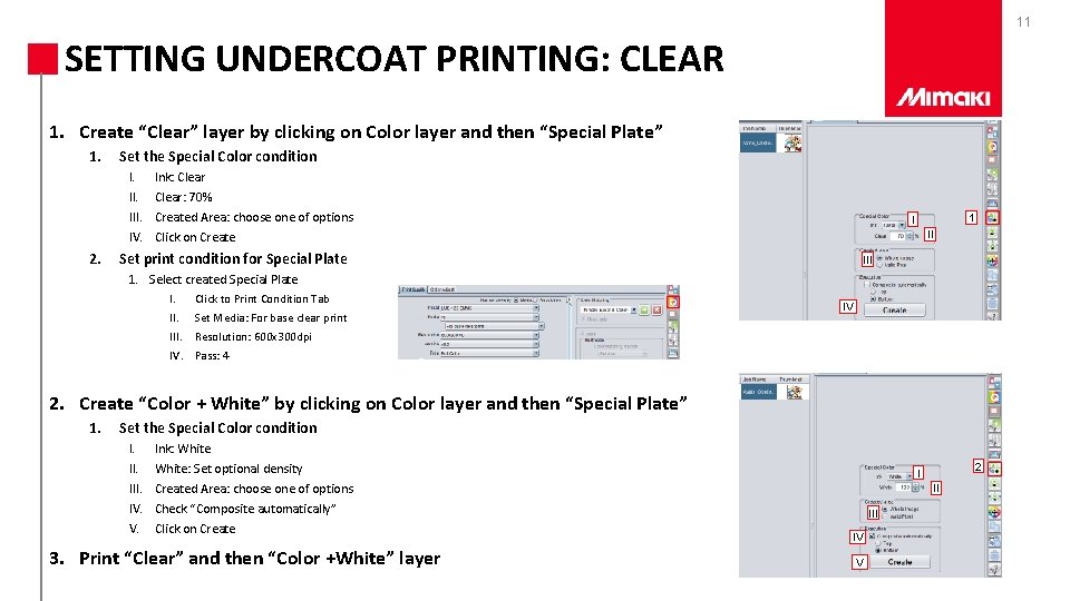 11 SETTING UNDERCOAT PRINTING: CLEAR 1. Create “Clear” layer by clicking on Color layer