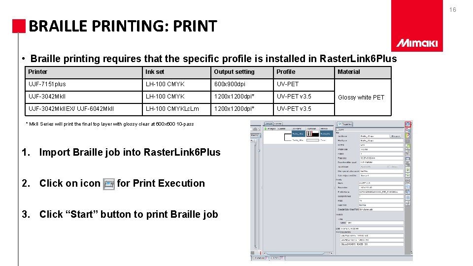 16 BRAILLE PRINTING: PRINT • Braille printing requires that the specific profile is installed
