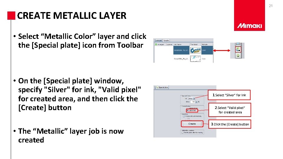 21 CREATE METALLIC LAYER • Select “Metallic Color” layer and click the [Special plate]