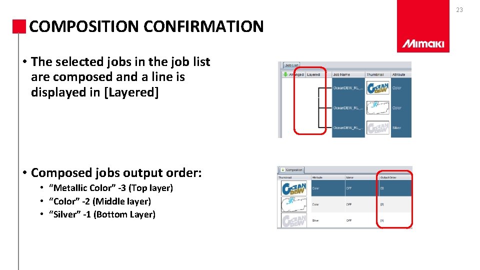 23 COMPOSITION CONFIRMATION • The selected jobs in the job list are composed and