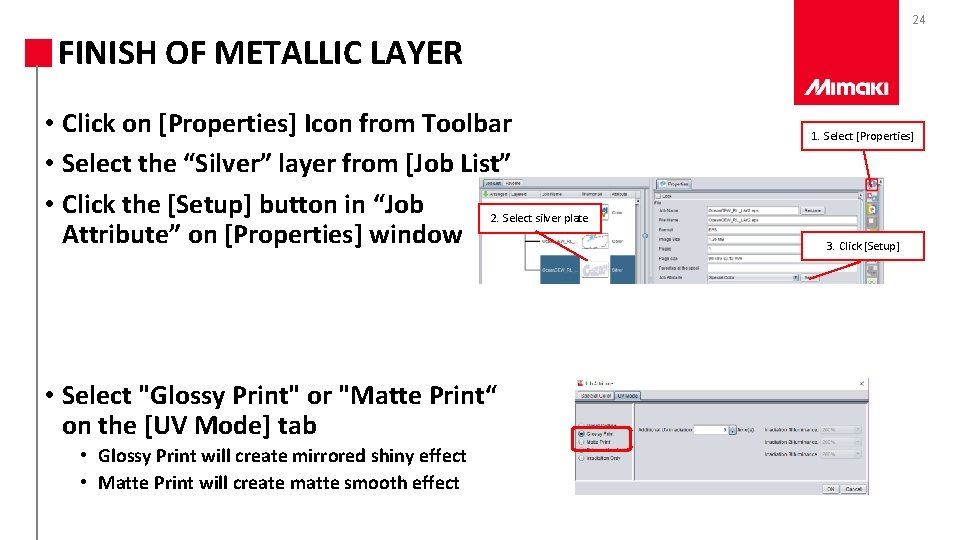 24 FINISH OF METALLIC LAYER • Click on [Properties] Icon from Toolbar • Select