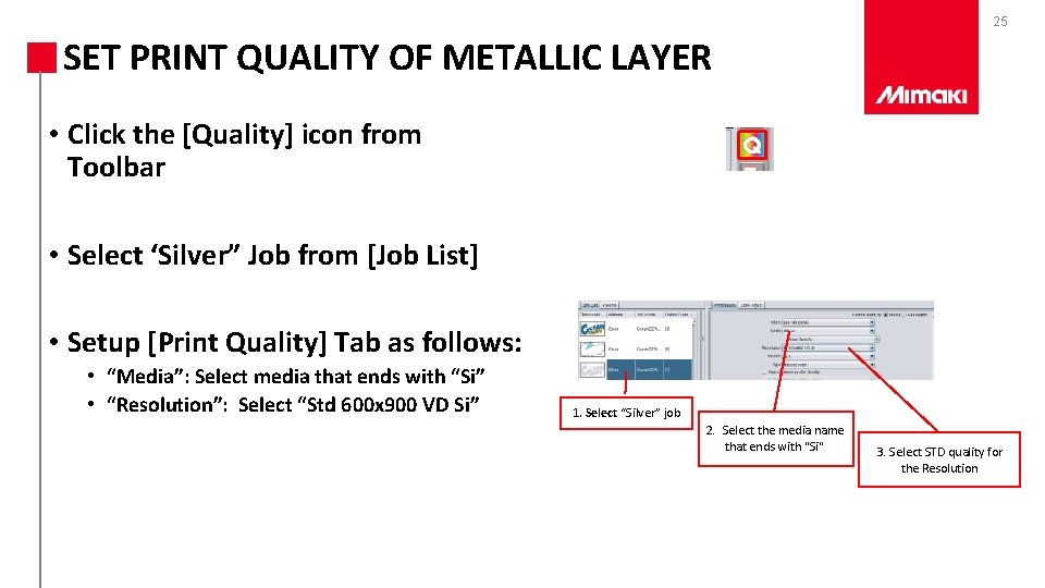 25 SET PRINT QUALITY OF METALLIC LAYER • Click the [Quality] icon from Toolbar