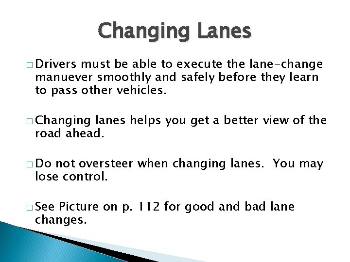 Changing Lanes � Drivers must be able to execute the lane-change manuever smoothly and