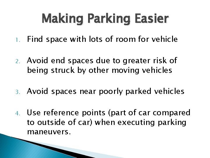 Making Parking Easier 1. Find space with lots of room for vehicle 2. Avoid