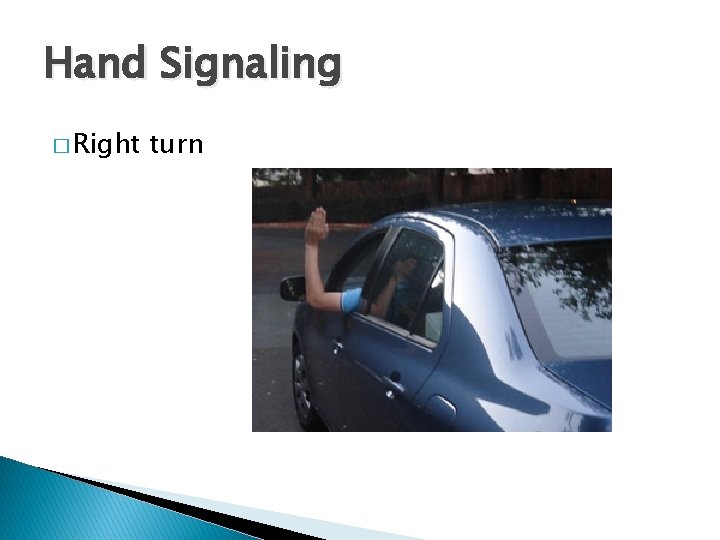 Hand Signaling � Right turn 