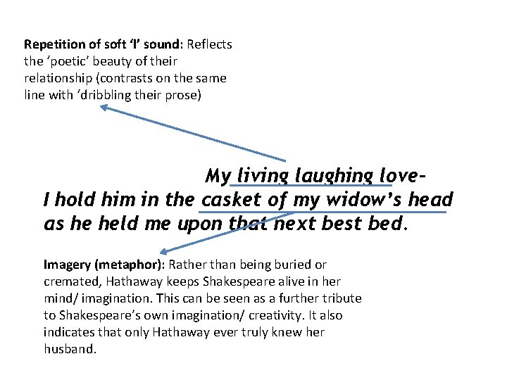 Repetition of soft ‘l’ sound: Reflects the ‘poetic’ beauty of their relationship (contrasts on