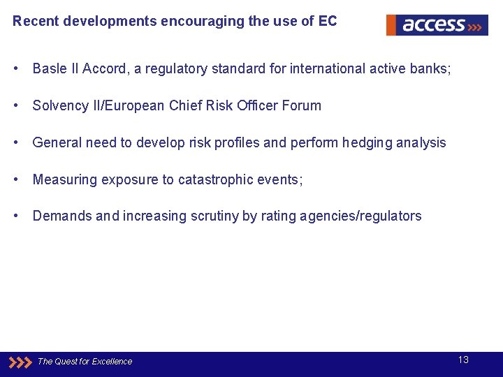 Recent developments encouraging the use of EC • Basle II Accord, a regulatory standard