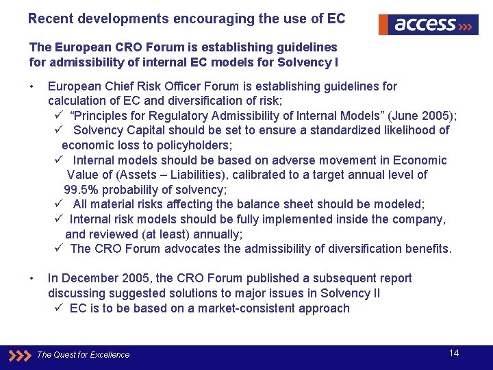 Recent developments encouraging the use of EC The European CRO Forum is establishing guidelines
