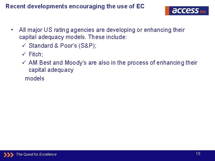 Recent developments encouraging the use of EC • All major US rating agencies are