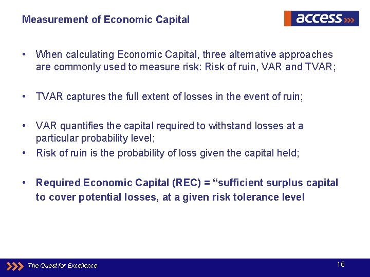 Measurement of Economic Capital • When calculating Economic Capital, three alternative approaches are commonly