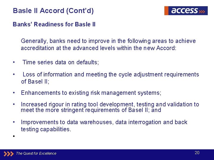 Basle II Accord (Cont’d) Banks’ Readiness for Basle II Generally, banks need to improve